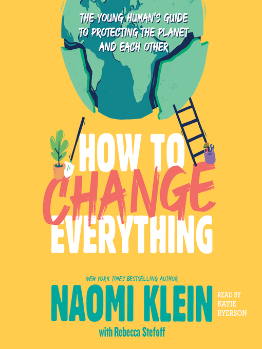 Title details for How to Change Everything by Naomi Klein - Wait list